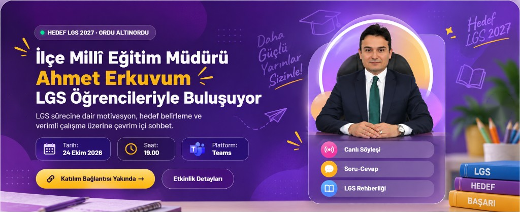 İlçe Millî Eğitim Müdürü Ahmet Erkuvum LGS Öğrencileriyle Buluşuyor - 24 Ekim 2026 Saat 19.00 Teams